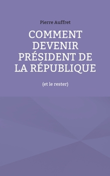 Paperback Comment devenir président de la République: (et le rester) [French] Book