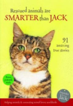 Paperback Rescued Animals Are Smarter Than Jack: 91 Amazing True Stories (Smarter Than Jack) Book