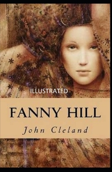 Fanny Hill: Memoirs of a Woman of Pleasure Illustrated