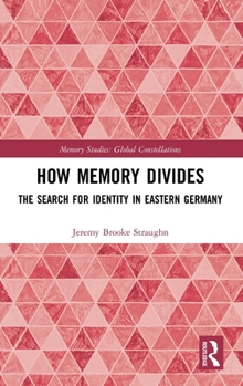 Hardcover How Memory Divides: The Search for Identity in Eastern Germany Book
