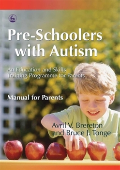 Paperback Pre-Schoolers with Autism: An Education and Skills Training Programme for Parents - Manual for Parents Book