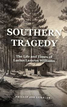 Paperback Southern Tragedy: The Life And Times Of Lucius Lazarus Williams Book