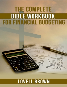 Paperback The Complete Bible Workbook For Financial Budgeting Book