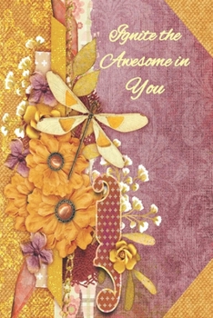 Ignite The Awesome in You: Personalized Prompt Journal Notebook for Women and Teens. For your name that begins with the letter I (Dragonfly Initials)