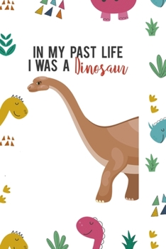 Paperback In My Past I Was A Dinosaur: Notebook Journal Composition Blank Lined Diary Notepad 120 Pages Paperback Colors Stickers Dinosaur Book