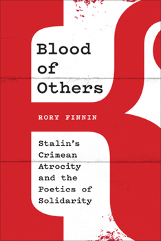 Paperback Blood of Others: Stalin's Crimean Atrocity and the Poetics of Solidarity Book