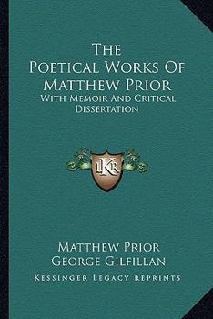 Paperback The Poetical Works Of Matthew Prior: With Memoir And Critical Dissertation Book