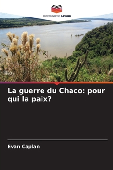 Paperback La guerre du Chaco: pour qui la paix? [French] Book
