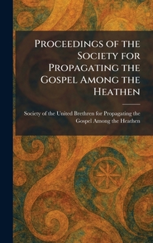 Proceedings of the Society for Propagating the Gospel Among the Heathen