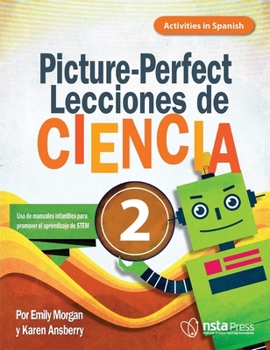 Paperback Picture-Perfect Lecciones de Ciencia: Cómo Utilizar Manuales Infantiles Para Guiar La Investigación, 2 (Activities in Spanish) [Spanish] Book