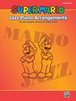 Paperback Super Mario Jazz Piano Arrangements: 15 Intermediate-Advanced Piano Solos Book