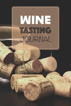 Wine Tasting Journal: Develop your palate and log wine tasting notes | 6 x 9 in 100 pages | Ideal for beginners and aficionados