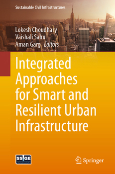 Integrated Approaches for Smart and Resilient Urban Infrastructure (Sustainable Civil Infrastructures)