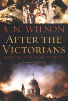 Hardcover After the Victorians: The Decline of Britain in the World Book