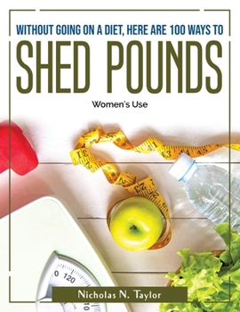Paperback Without going on a diet, here are 100 ways to shed pounds Book