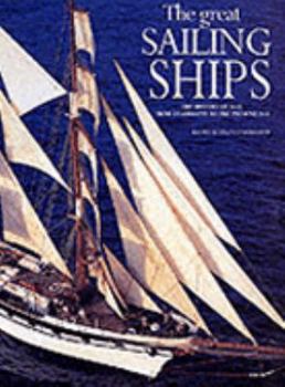 Hardcover The Great Sailing Ships, Ths History of Sail from its Origins to the Present Day Book