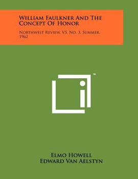 Paperback William Faulkner And The Concept Of Honor: Northwest Review, V5, No. 3, Summer, 1962 Book