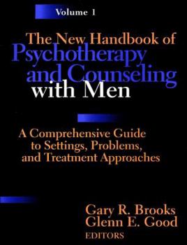 Hardcover The New Handbook of Psychotherapy and Counseling with Men, A Comprehensive Guide to Settings, Problems, and Treatment Approaches, Volume One Book