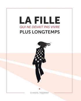 Paperback La Fille Qui Ne Devait Pas Vivre Plus Longtemps [French] Book