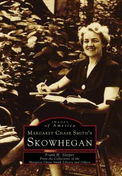 Margaret Chase Smith's Skowhegan - Book  of the Images of America: Maine