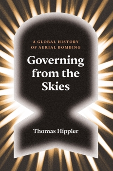Hardcover Governing from the Skies: A Global History of Aerial Bombing Book