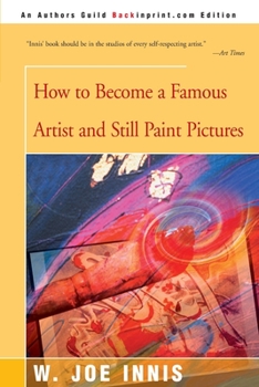 Paperback How to Become a Famous Artist and Still Paint Pictures Book