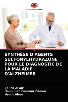 Paperback Synthèse d'Agents Sulfonylhydrazone Pour Le Diagnostic de la Maladie d'Alzheimer [French] Book