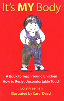 Paperback It's My Body: A Book to Teach Young Children How to Resist Uncomfortable Touch Book