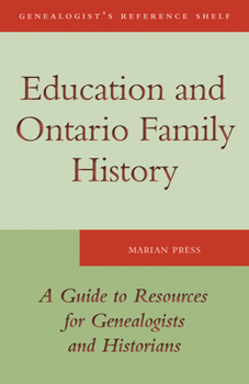 Education and Ontario Family History: A Guide to the Resources for Genealogists and Historians - Book  of the Genealogist's Reference Shelf