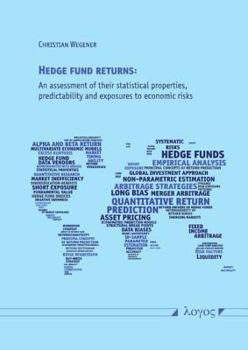 Paperback Hedge Fund Returns: An Assessment of Their Statistical Properties, Predictability and Exposures to Economic Risks Book