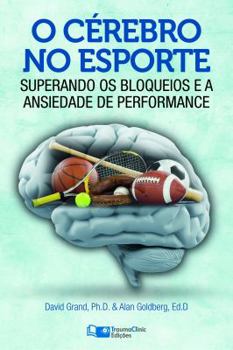 Paperback O Cérebro no Esporte: Superando os Bloqueios e a Ansiedade de Performance [Portuguese] Book