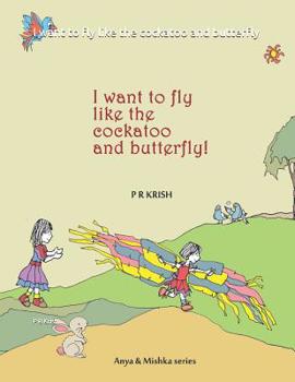 Paperback I want to fly like the cockatoo and butterfly Book