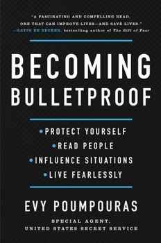 Hardcover Becoming Bulletproof: Protect Yourself, Read People, Influence Situations, and Live Fearlessly Book