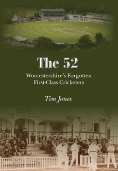 Hardcover The 52: Worcestershire's Forgotten First Class Cricketers Book