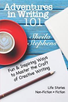 Paperback Adventures in Writing 101: Fun & Inspiring Ways to Master the Craft of Creative Writing Book