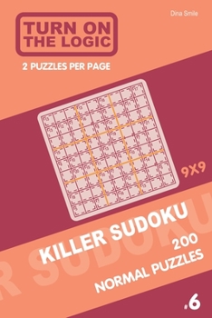 Paperback Turn On The Logic Killer Sudoku - 200 Normal Puzzles 9x9 (6) Book