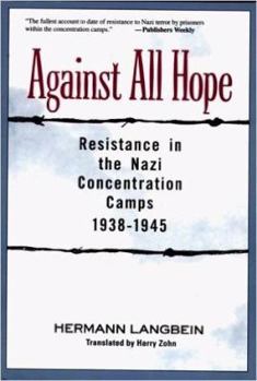 Paperback Against all Hope: Resistance in the Nazi Concentration Camps Book