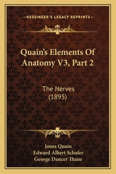 Paperback Quain's Elements Of Anatomy V3, Part 2: The Nerves (1895) Book