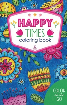Paperback Happy Times Coloring Book: 32 Designs; Color on the Go Book