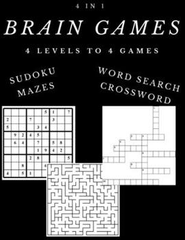 Paperback Brain Games 4 in 1 4 Levels to 4 Games: Sudoku Mazes Word Search Crossword Book