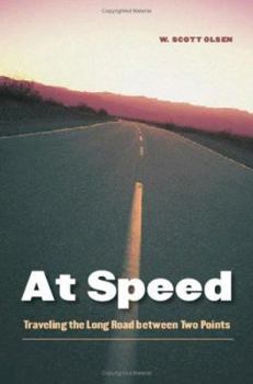 Hardcover At Speed: Traveling the Long Road Between Two Points Book