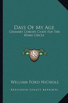 Paperback Days Of My Age: Chimney Corner Chats For The Home Circle Book