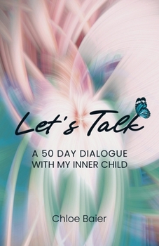 Let's Talk: A 50 Day Dialogue with My Inner Child