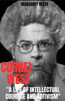 Paperback Cornel West: A Life of Intellectual Courage and Activism Book