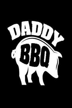 Daddy BBQ: BBQ Meat Lover Father's Day Appreciation Gift Notebook