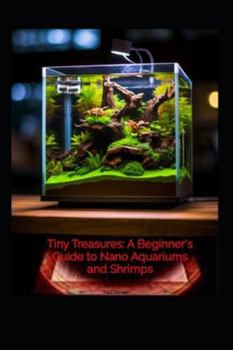 Paperback Tiny Treasures a beginners guide to nano aquariums and shrimps Book