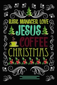 Paperback RISK MANAGER Love JESUS COFFEE CHRISTMAS Blank Line journal -: Christmas Coffee journal & notebook - Diary / Christmas & Coffee Lover Gift - Gift for Book