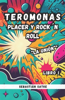 Paperback Teromonas, placer y rock ´n roll: La unión [Spanish] Book