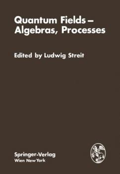 Paperback Quantum Fields -- Algebras, Processes: Proceedings of the Symposium "Bielefeld Encounters in Physics and Mathematics II: Quantum-- Fields, Algebras, P Book