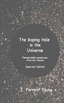 Paperback The Gaping Hole in the Universe: Seminar Edition Book